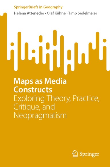 Helena Atteneder, Olaf Kühne, Timo Sedelmeier - Maps as Media Constructs, Häftad