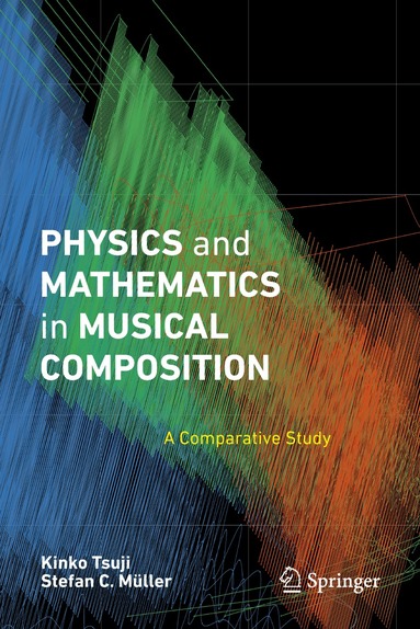 Kinko Tsuji, Stefan C. Müller - Physics and Mathematics in Musical Composition, Inbunden
