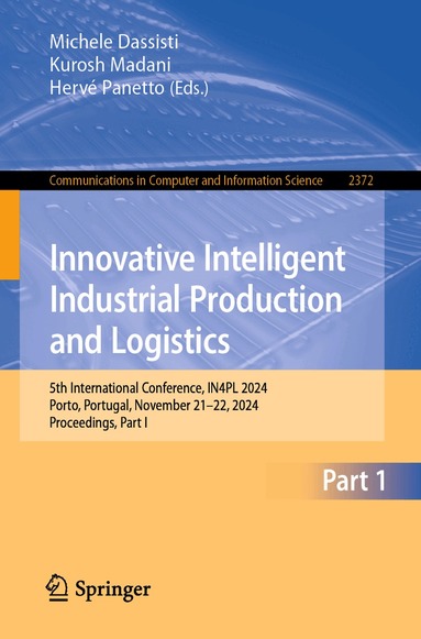 Michele Dassisti, Kurosh Madani, Hervé Panetto - Innovative Intelligent Industrial Production and Logistics, Häftad