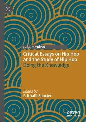 Critical Essays on Hip Hop and the Study of Hip Hop