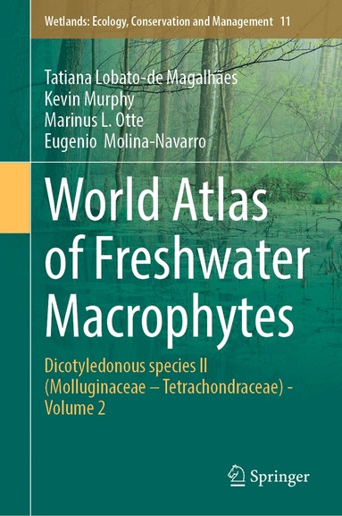 Tatiana Lobato-de Magalhães, Kevin Murphy, Marinus L. Otte, Eugenio Molina-Navarro - World Atlas of Freshwater Macrophytes, Inbunden