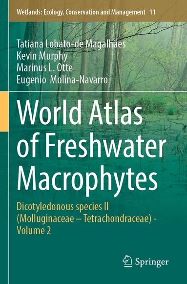 Tatiana Lobato-de Magalhães, Kevin Murphy, Marinus L. Otte, Eugenio Molina-Navarro - World Atlas of Freshwater Macrophytes, Häftad