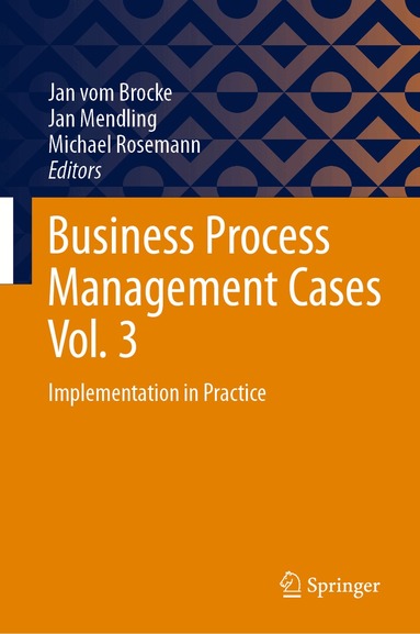 Jan vom Brocke, Jan Mendling, Michael Rosemann - Business Process Management Cases Vol. 3, Inbunden