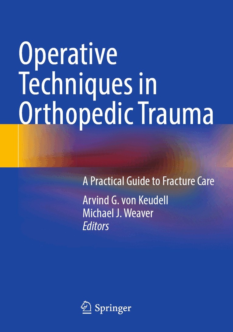 Arvind G. von Keudell, Michael J. Weaver - Operative Techniques in Orthopedic Trauma, Häftad