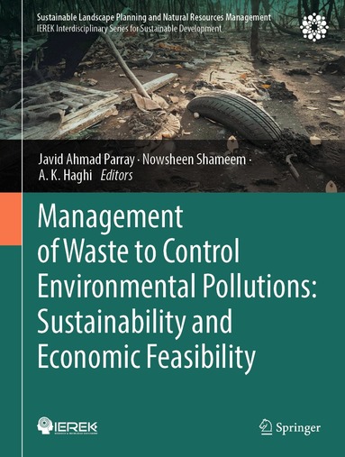 Javid Ahmad Parray, Nowsheen Shameem, A. K. Haghi - Management of Waste to Control Environmental Pollutions: Sustainability and Economic Feasibility, Inbunden