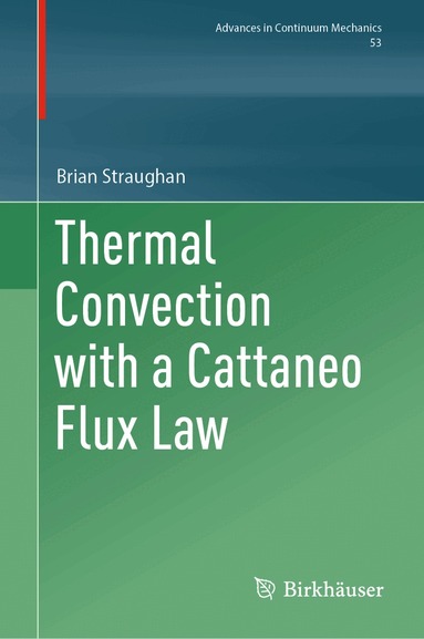 Brian Straughan - Thermal Convection with a Cattaneo Flux Law, Inbunden