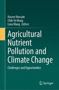 bokomslag Agricultural Nutrient Pollution and Climate Change: Challenges and Opportunities