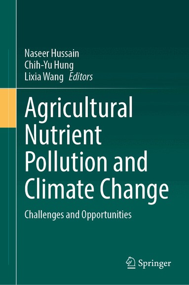 Naseer Hussain, Chih-Yu Hung, Lixia Wang - Agricultural Nutrient Pollution and Climate Change, Inbunden