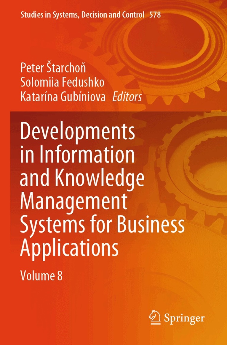 Peter Štarchoň, Solomiia Fedushko, Katarína Gubíniova - Developments in Information and Knowledge Management Systems for Business Applications, Häftad