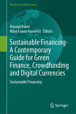 bokomslag Sustainable FinancingA Contemporary Guide for Green Finance, Crowdfunding and Digital Currencies