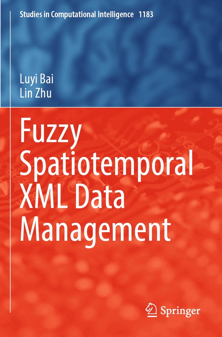 Luyi Bai, Lin Zhu - Fuzzy Spatiotemporal XML Data Management, Häftad