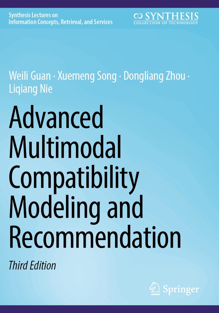 Weili Guan, Xuemeng Song, Dongliang Zhou, Liqiang Nie - Advanced Multimodal Compatibility Modeling and Recommendation, Häftad