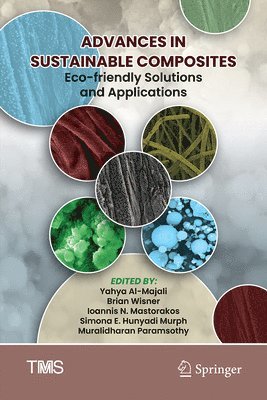Yahya Al-Majali, Brian Wisner, Ioannis N. Mastorakos, Simona E. Hunyadi Murph, Muralidharan Paramsothy - Advances in Sustainable Composites, Inbunden