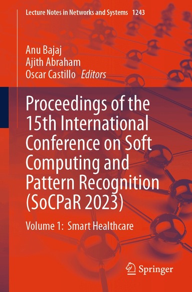 Anu Bajaj, Ajith Abraham, Oscar Castillo - Proceedings of the 15th International Conference on Soft Computing and Pattern Recognition (SoCPaR 2023), Häftad