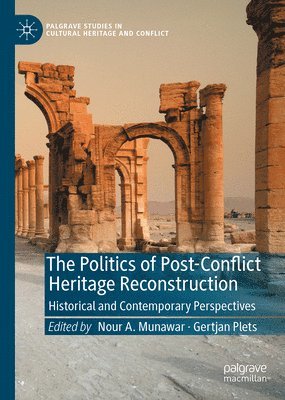 bokomslag The Politics of Post-Conflict Heritage Reconstruction