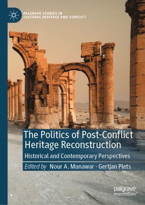 The Politics of Post-Conflict Heritage Reconstruction 1