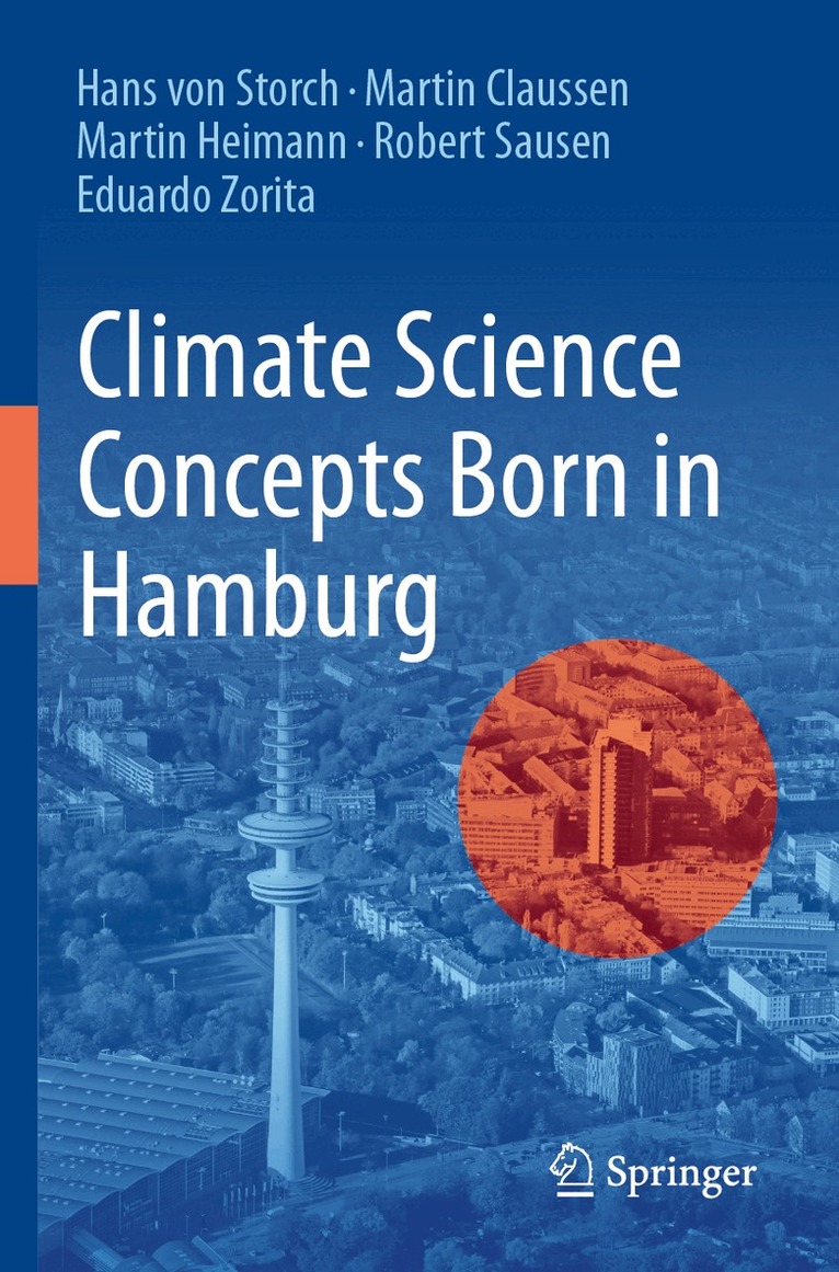 Hans von Storch, Martin Claussen, Martin Heimann, Robert Sausen, Eduardo Zorita - Climate Science Concepts Born in Hamburg, Häftad