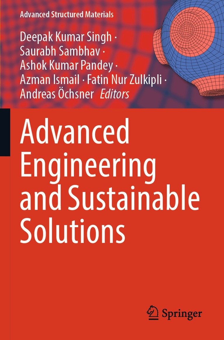 Deepak Kumar Singh, Saurabh Sambhav, Ashok Kumar Pandey, Azman Ismail, Fatin Nur Zulkipli, Andreas Öchsner - Advanced Engineering and Sustainable Solutions, Häftad