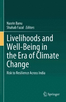 Nasrin Banu, Shahab Fazal - Livelihoods and Well-Being in the Era of Climate Change, Inbunden