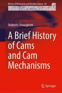 bokomslag A Brief History of Cams and Cam Mechanisms