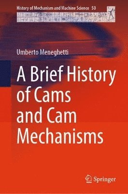 bokomslag A Brief History of Cams and Cam Mechanisms