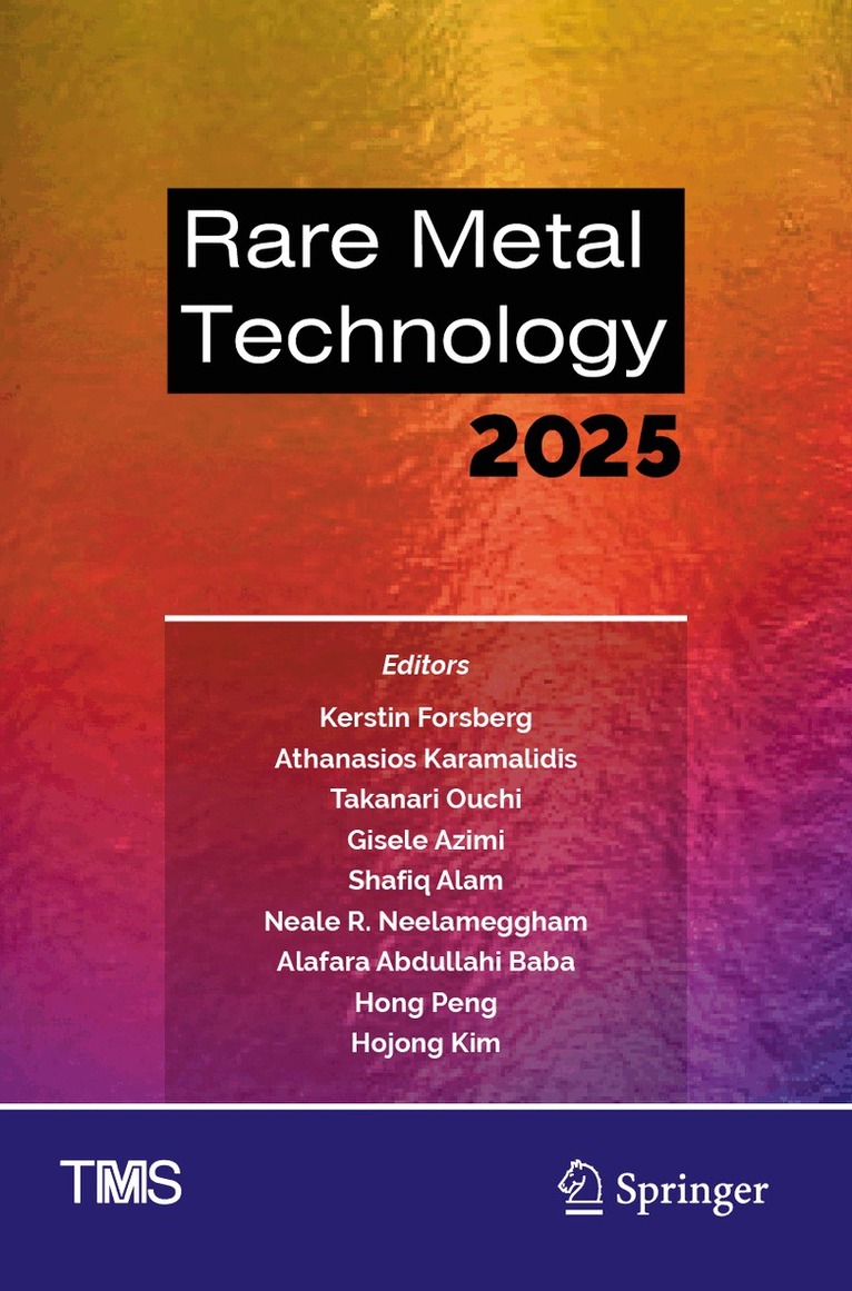 Kerstin Forsberg, Athanasios Karamalidis, Takanari Ouchi, Gisele Azimi, Shafiq Alam, Neale R. Neelameggham, Alafara Abdullahi Baba, Hong Peng, Hojong Kim - Rare Metal Technology 2025, Häftad