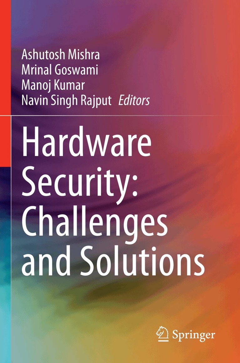 Ashutosh Mishra, Mrinal Goswami, Manoj Kumar, Navin Singh Rajput - Hardware Security: Challenges and Solutions, Häftad