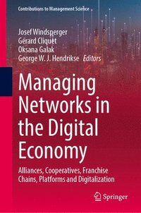 bokomslag Managing Networks in the Digital Economy: Alliances, Cooperatives, Franchise Chains, Platforms and Digitalization