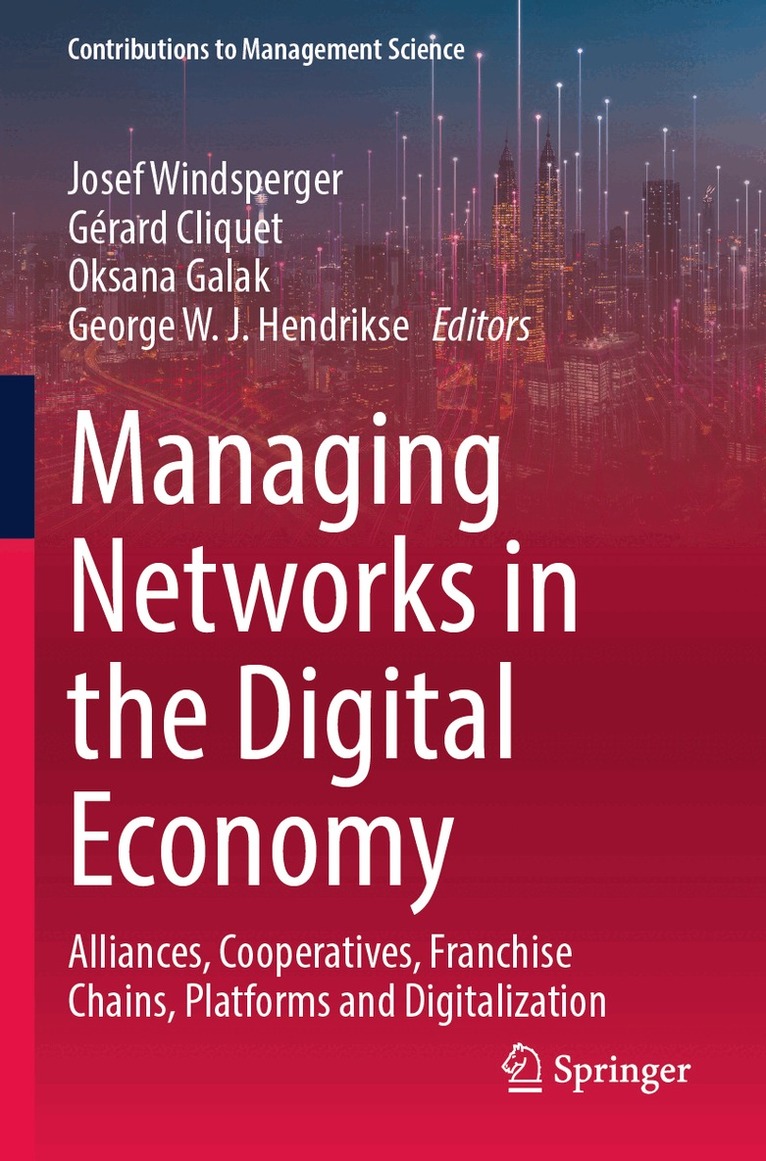 Josef Windsperger, Gérard Cliquet, Oksana Galak, George W. J. Hendrikse - Managing Networks in the Digital Economy, Häftad