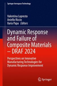 bokomslag Dynamic Response and Failure of Composite Materials - DRAF 2024