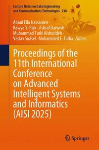 bokomslag Proceedings of the 11th International Conference on Advanced Intelligent Systems and Informatics AISI 2025