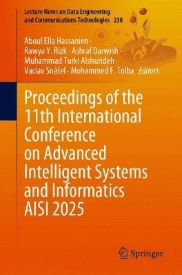 Aboul Ella Hassanien, Rawya Y. Rizk, Ashraf Darwish, Muhammad Turki Raji Alshurideh, Vaclav Snášel, Mohammed F. Tolba, Vaclav Snasel, Vaclav Sná¿el - Proceedings of the 11th International Conference on Advanced Intelligent Systems and Informatics (AISI 2025), Häftad