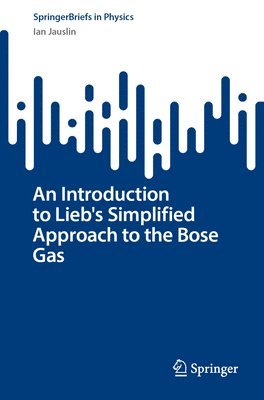 bokomslag An Introduction to Lieb's Simplified Approach to the Bose Gas