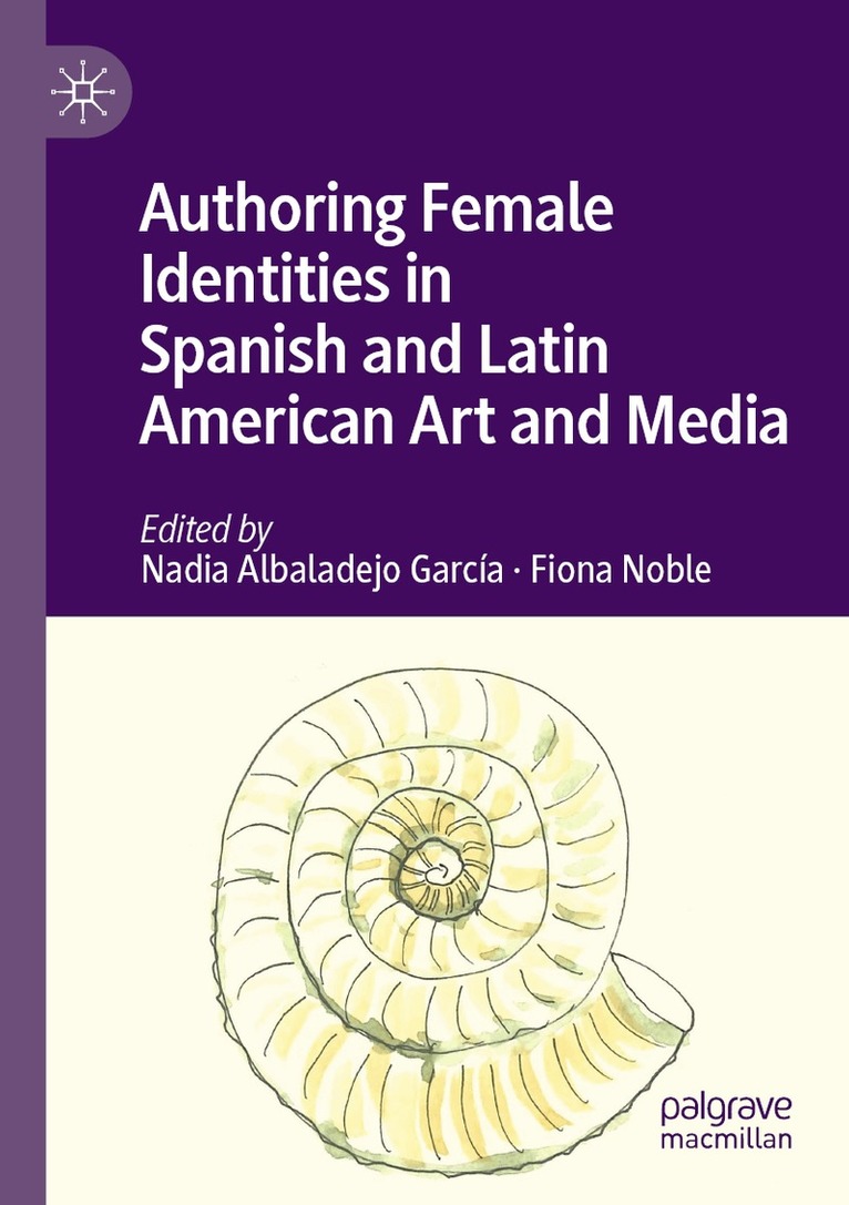 Nadia Albaladejo García, Fiona Noble - Authoring Female Identities in Spanish and Latin American Art and Media, Häftad