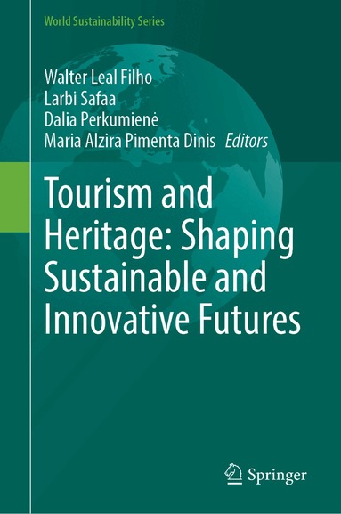 Walter Leal Filho, Larbi Safaa, Dalia Perkumienė, Maria Alzira Pimenta Dinis - Tourism and Heritage: Shaping Sustainable and Innovative Futures, Inbunden