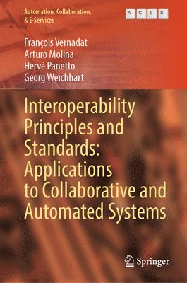 bokomslag Interoperability Principles and Standards: Applications to Collaborative and Automated Systems