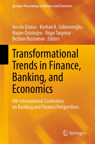Nesrin Ozatac, Korhan K. Gökmenoğlu, Haşim Özüdoğru, Nigar Taspinar, Bezhan Rustamov - Transformational Trends in Finance, Banking, and Economics, Inbunden
