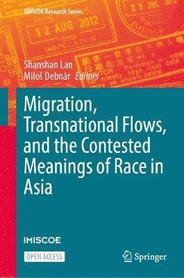 Shanshan Lan, Miloš Debnár, Milos Debnar, Milos Debnár, Milo Debnár, Milo¿ Debnár - Migration, Transnational Flows, and the Contested Meanings of Race in Asia, Inbunden