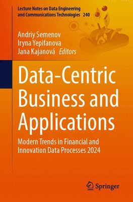 Andriy Semenov, Iryna Yepifanova, Jana Kajanová, Jana Kajanova - Data-Centric Business and Applications, Häftad
