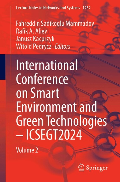 Fahreddin Sadikoglu Mammadov, Rafik A. Aliev, Janusz Kacprzyk, Witold Pedrycz - International Conference on Smart Environment and Green Technologies – ICSEGT2024, Häftad