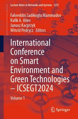 Fahreddin Sadikoglu Mammadov, Rafik A. Aliev, Janusz Kacprzyk, Witold Pedrycz - International Conference on Smart Environment and Green Technologies – ICSEGT2024, Häftad