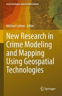 bokomslag New Research in Crime Modeling and Mapping Using Geospatial Technologies