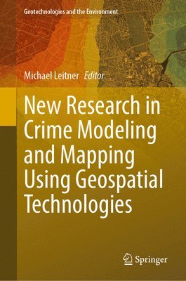 Michael Leitner - New Research in Crime Modeling and Mapping Using Geospatial Technologies, Inbunden