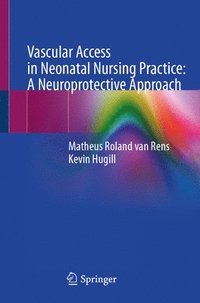 bokomslag Vascular Access in Neonatal Nursing Practice: A Neuroprotective Approach