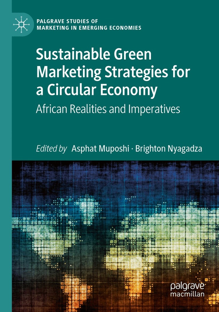 Asphat Muposhi, Brighton Nyagadza - Sustainable Green Marketing Strategies for a Circular Economy, Häftad