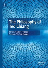 bokomslag The Philosophy of Ted Chiang