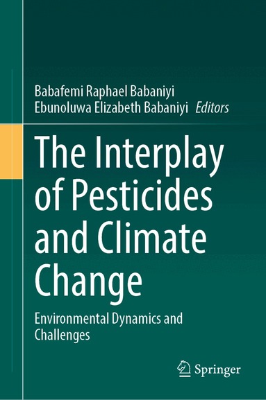 Babafemi Raphael Babaniyi, Ebunoluwa Elizabeth Babaniyi - Interplay of Pesticides and Climate Change, Inbunden