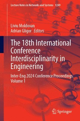 Liviu Moldovan, Adrian Gligor - 18th International Conference Interdisciplinarity in Engineering, Häftad