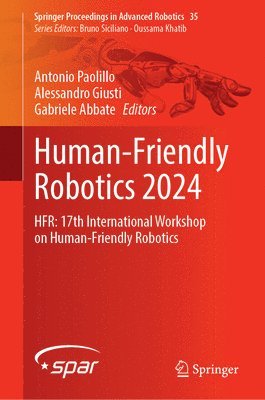 Antonio Paolillo, Alessandro Giusti, Gabriele Abbate - Human-Friendly Robotics 2024, Inbunden