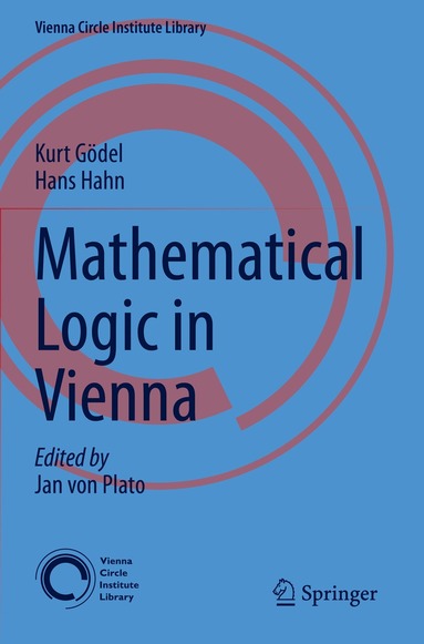 Kurt Gödel, Hans Hahn, Jan von Plato - Mathematical Logic in Vienna, Häftad